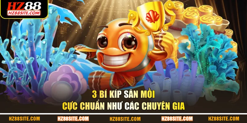 3 bí kíp săn mồi cực chuẩn như các chuyên gia