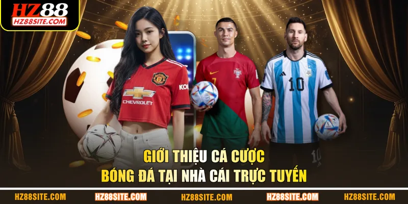 Giới thiệu cá cược bóng đá tại nhà cái trực tuyến