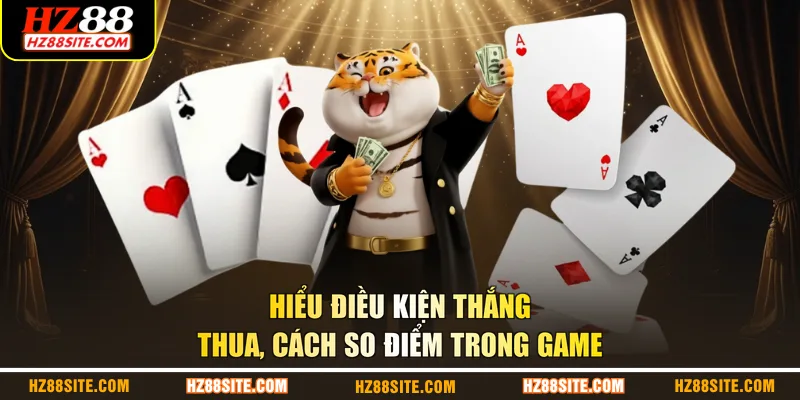 Hiểu điều kiện thắng thua, cách so điểm trong game